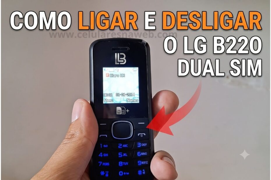 Imagem de capa para blog post com o título "COMO LIGAR E DESLIGAR O LG B220 DUAL SIM" em texto branco e laranja. Mãos segurando um celular LG B220 com a tela acesa, marcado por uma seta vermelha apontando para o botão liga/desliga.